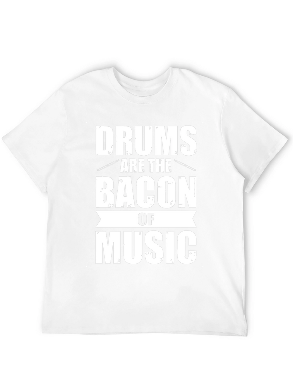 Drums Are The Bacon of Music Graphic Tee