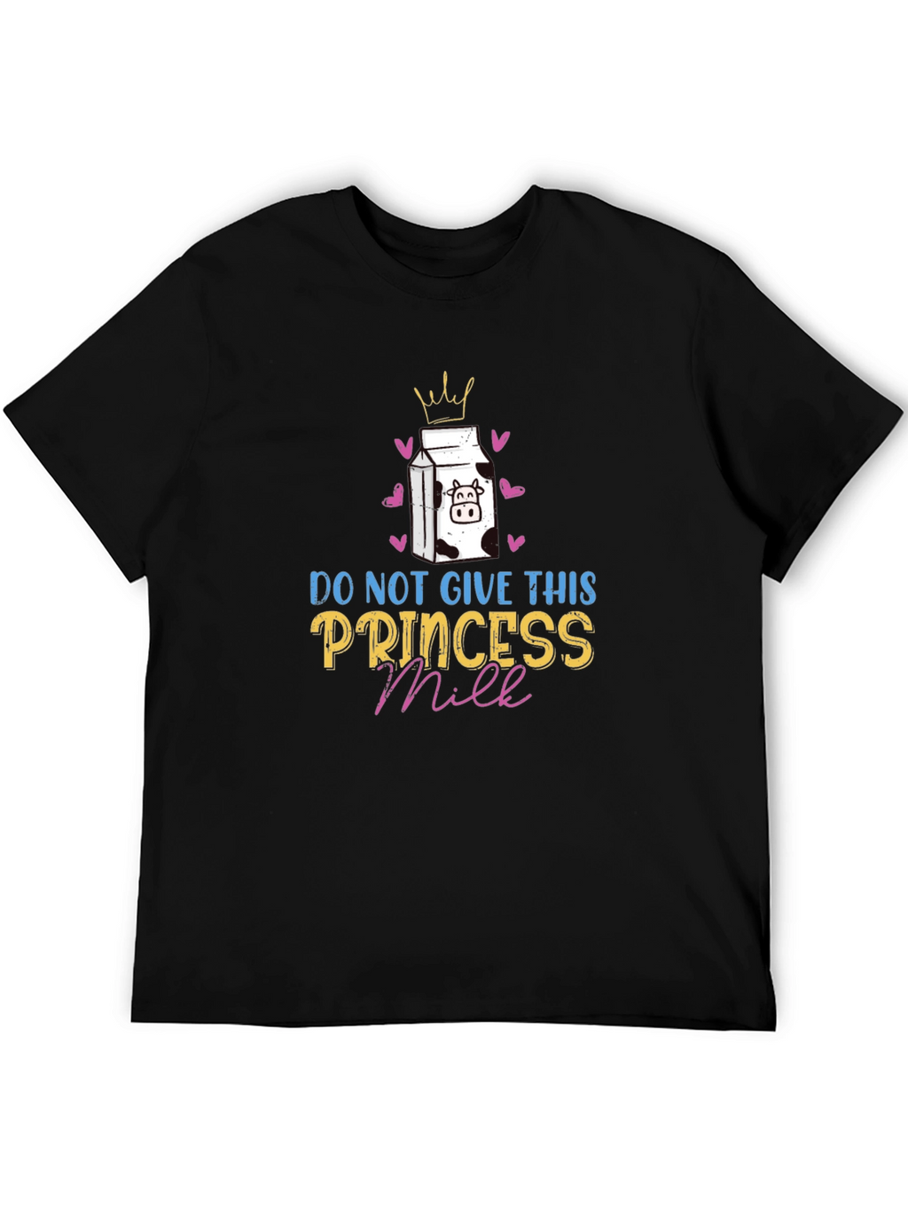 Do Not Give This Princess Milk T-Shirt