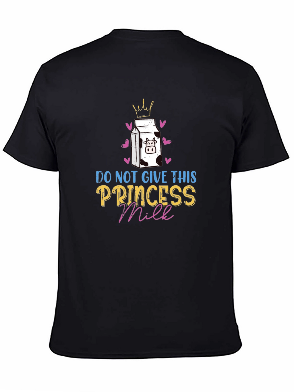 Do Not Give This Princess Milk T-Shirt