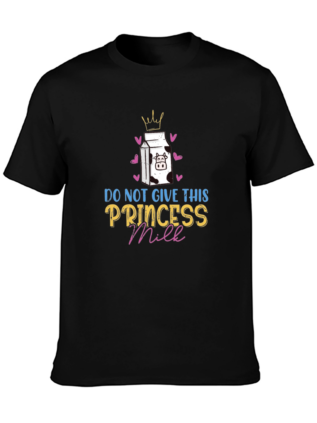 Do Not Give This Princess Milk T-Shirt