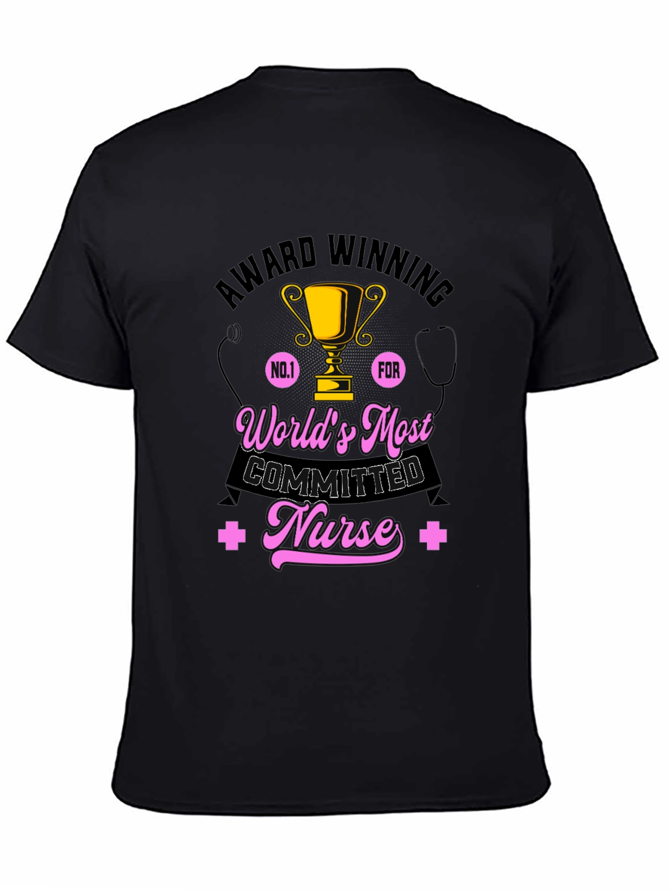 Worlds Most Committed Nurse T-Shirt - Award Winning Design