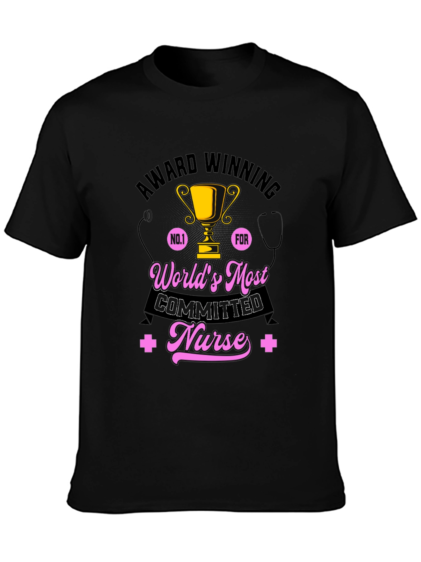 Worlds Most Committed Nurse T-Shirt - Award Winning Design