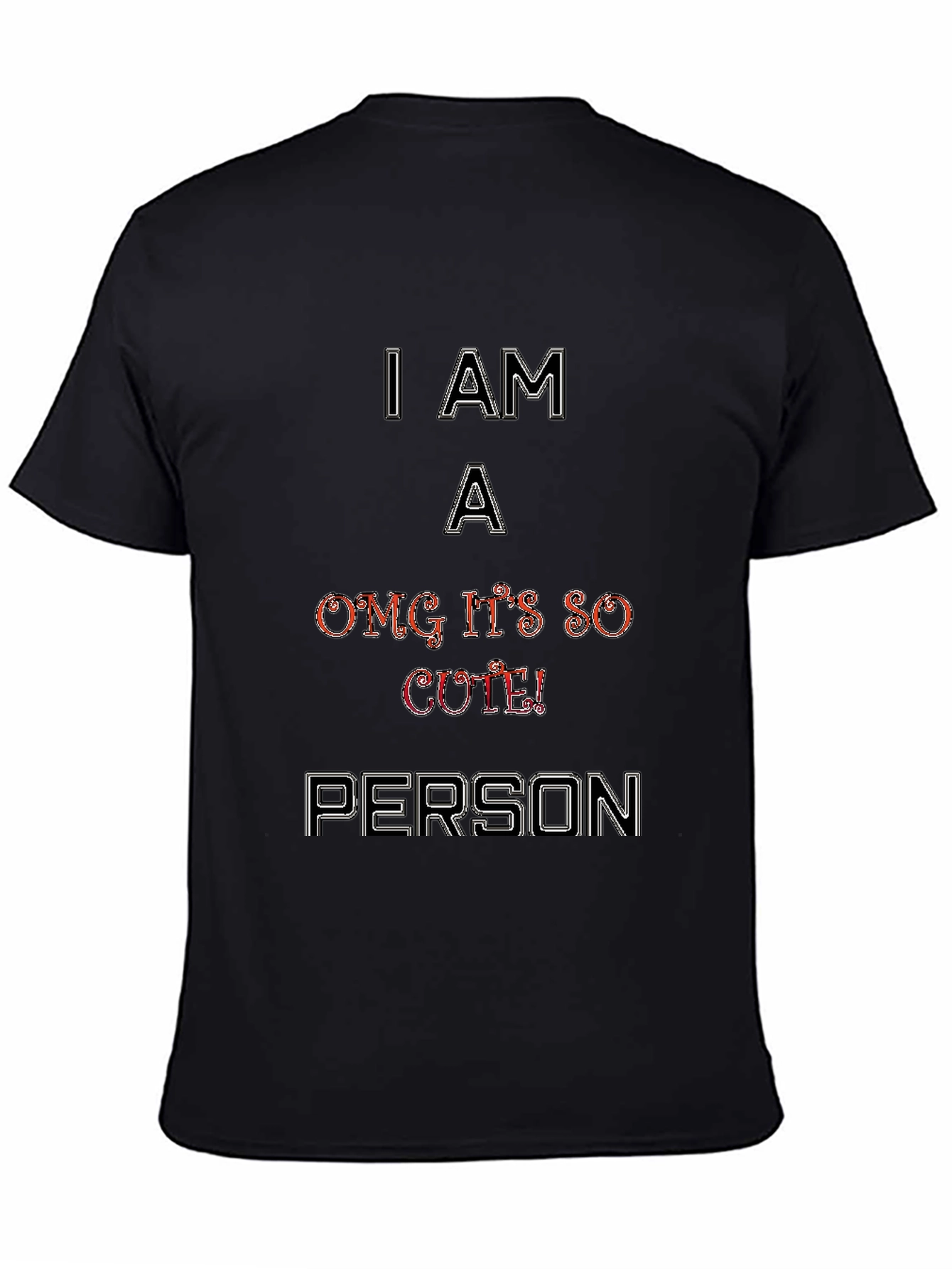 I Am A OMG Its So Cute Person T-Shirt