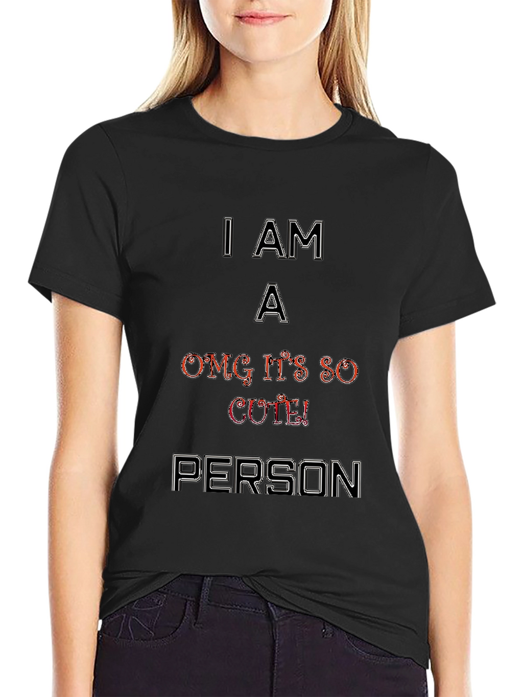 I Am A OMG Its So Cute Person T-Shirt