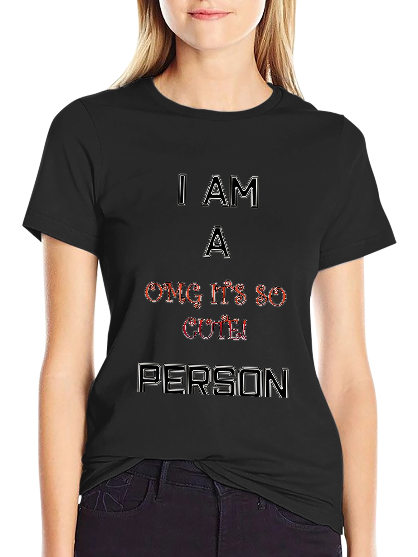 I Am A OMG Its So Cute Person T-Shirt