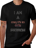 I Am A OMG Its So Cute Person T-Shirt