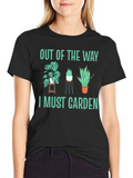 Out of the Way I Must Garden Black T-Shirt