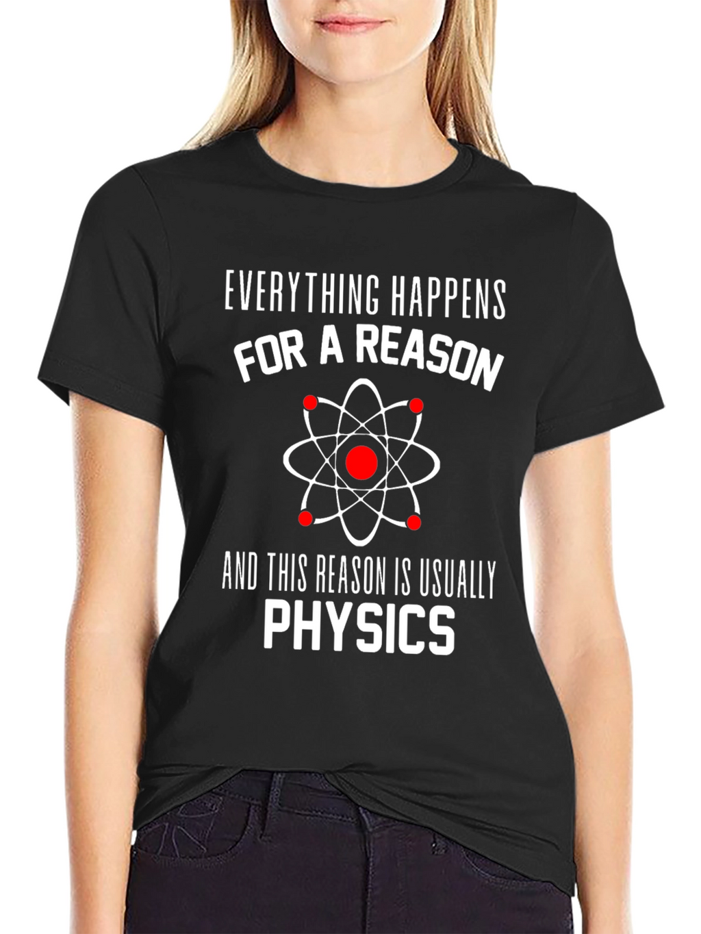 Everything Happens For A Reason Physics T-Shirt