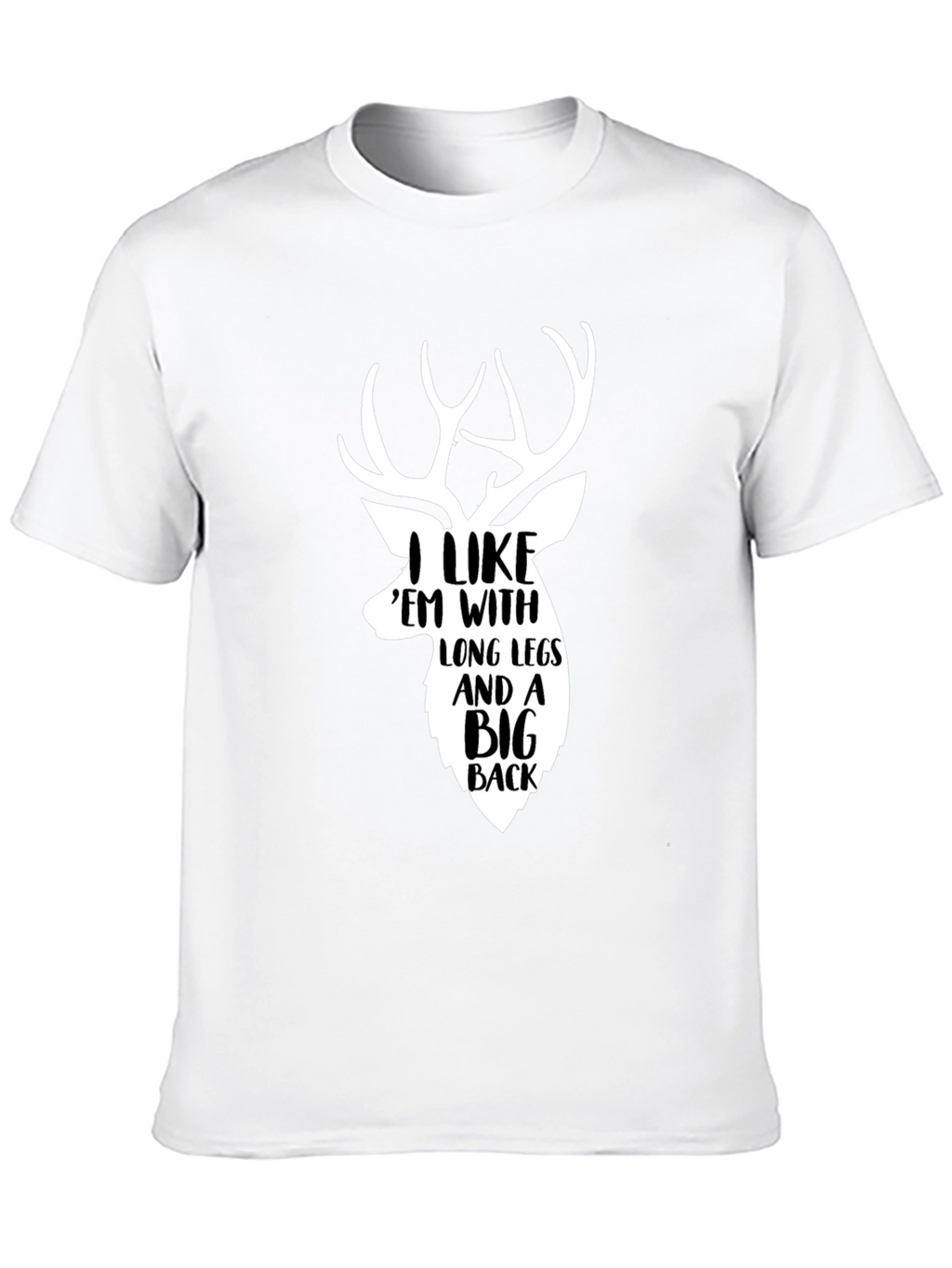 Deer Hunter T-Shirt: I Like Em With Long Legs