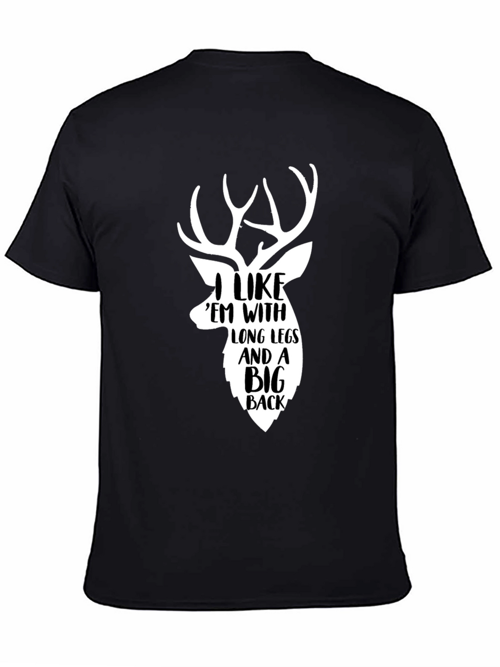 Deer Hunter T-Shirt: I Like Em With Long Legs