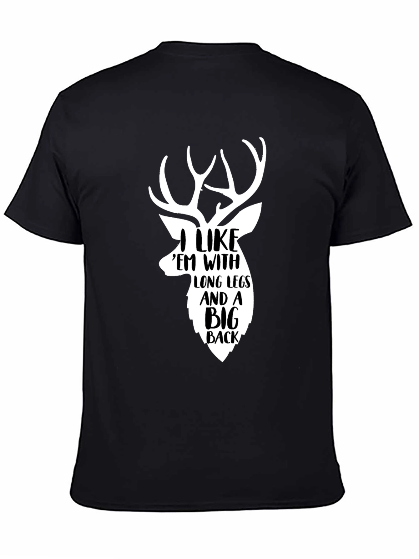 Deer Hunter T-Shirt: I Like Em With Long Legs