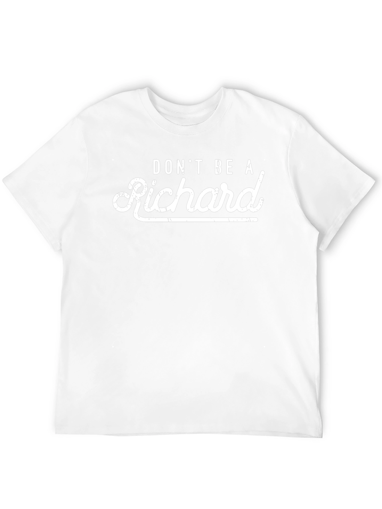 Dont Be A Richard - Novelty T-Shirt
