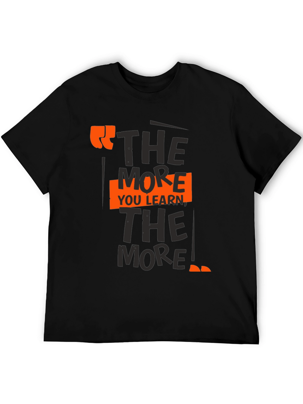 The More You Learn T-Shirt