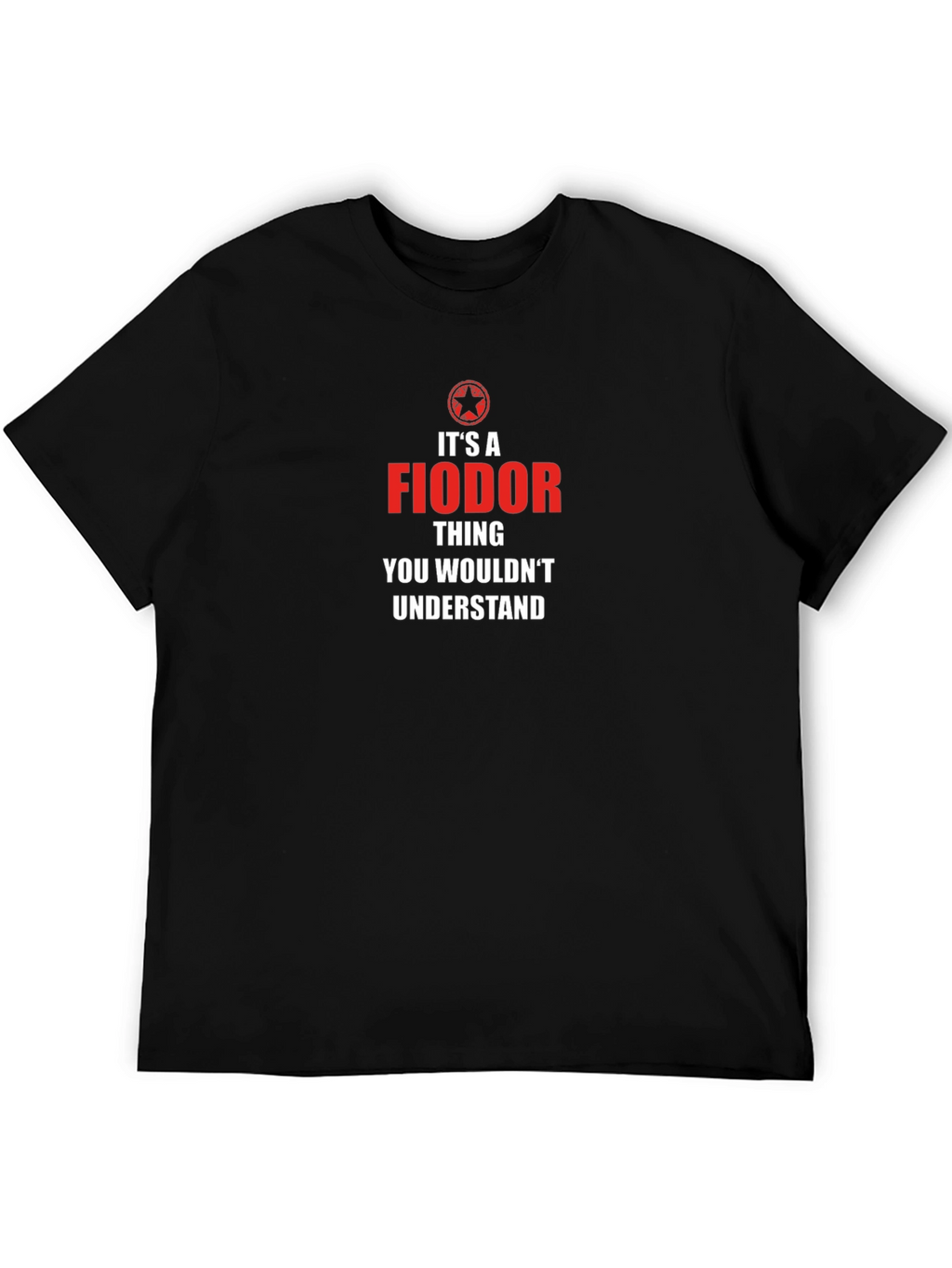 Fiodor Thing T-Shirt - You Wouldnt Understand!