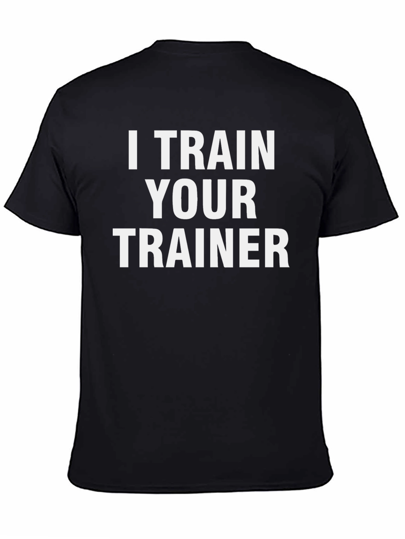 I Train Your Trainer Black Graphic T-Shirt