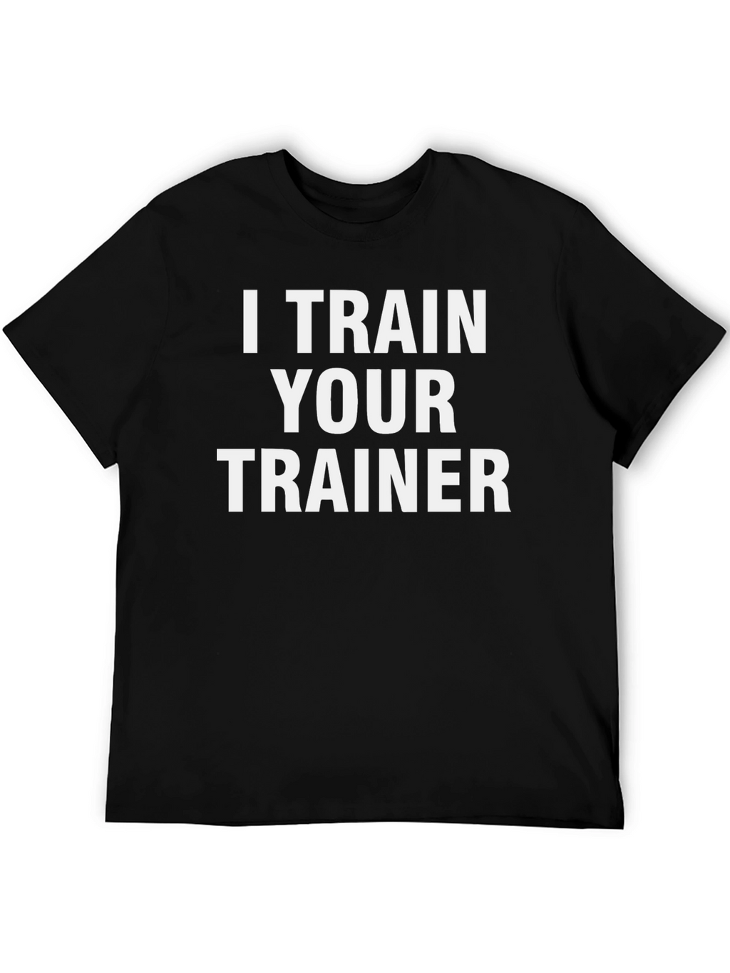 I Train Your Trainer Black Graphic T-Shirt