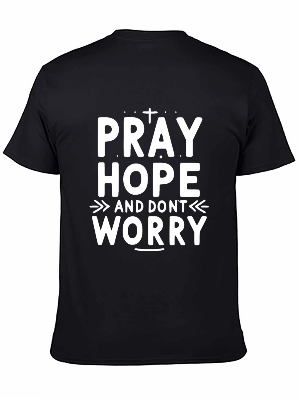 Pray Hope Dont Worry Graphic T-Shirt