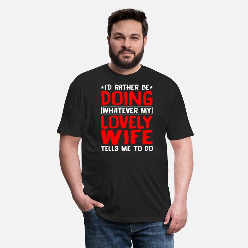 Rather Be Doing Whatever My Wife Tells Me To Do