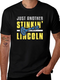 Just Another Stinkin Lincoln T-Shirt