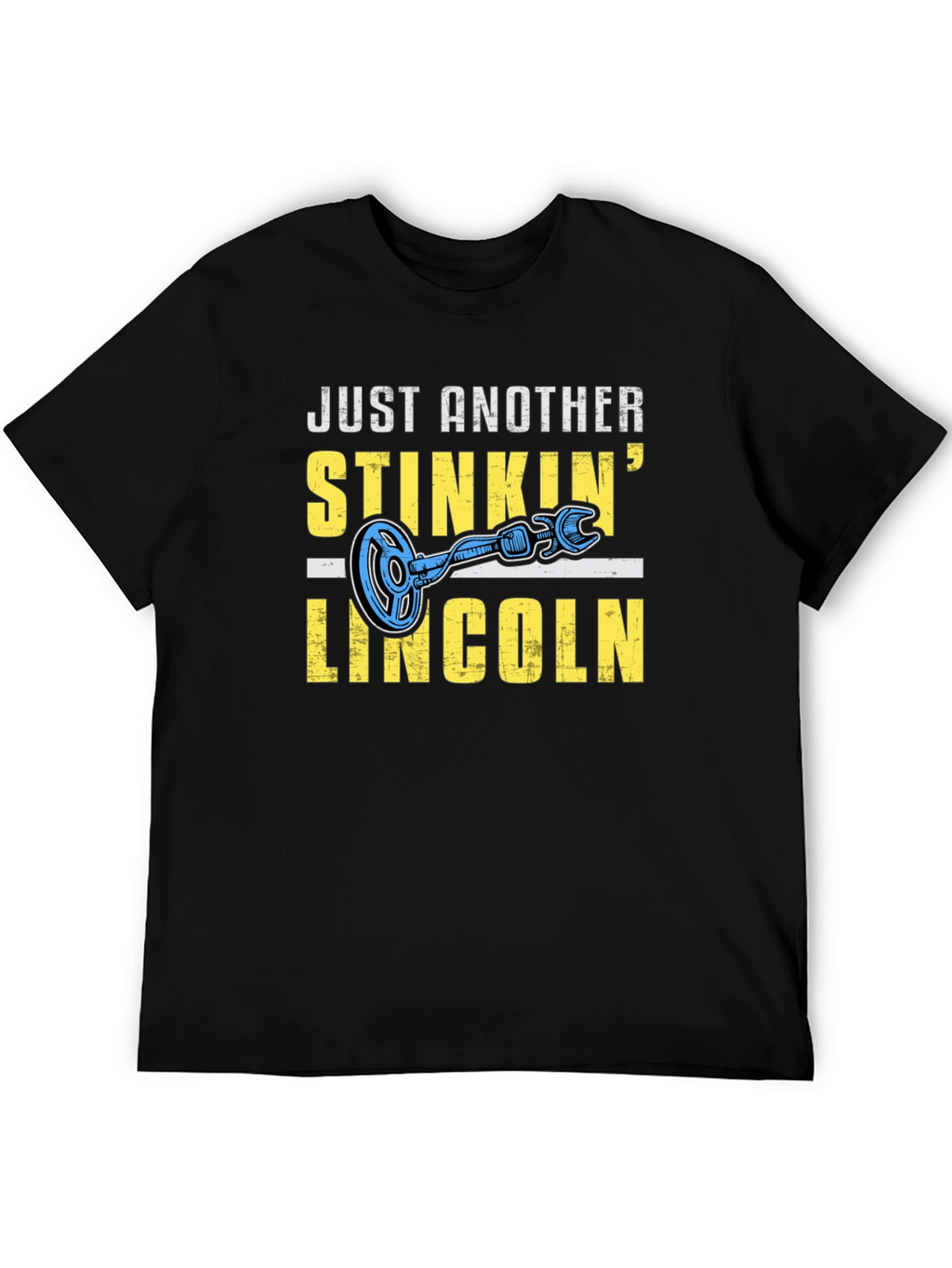 Just Another Stinkin Lincoln T-Shirt