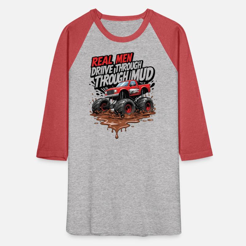 Real Men Drive Through Mud - Monster Truck Power