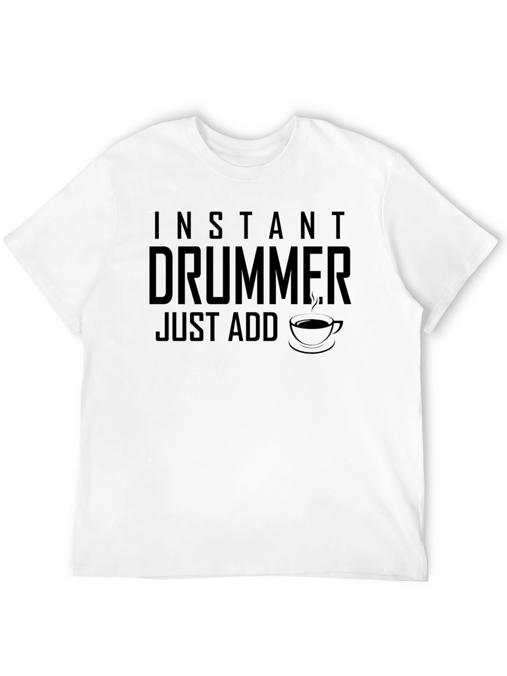 Instant Drummer - Just Add Coffee T-Shirt