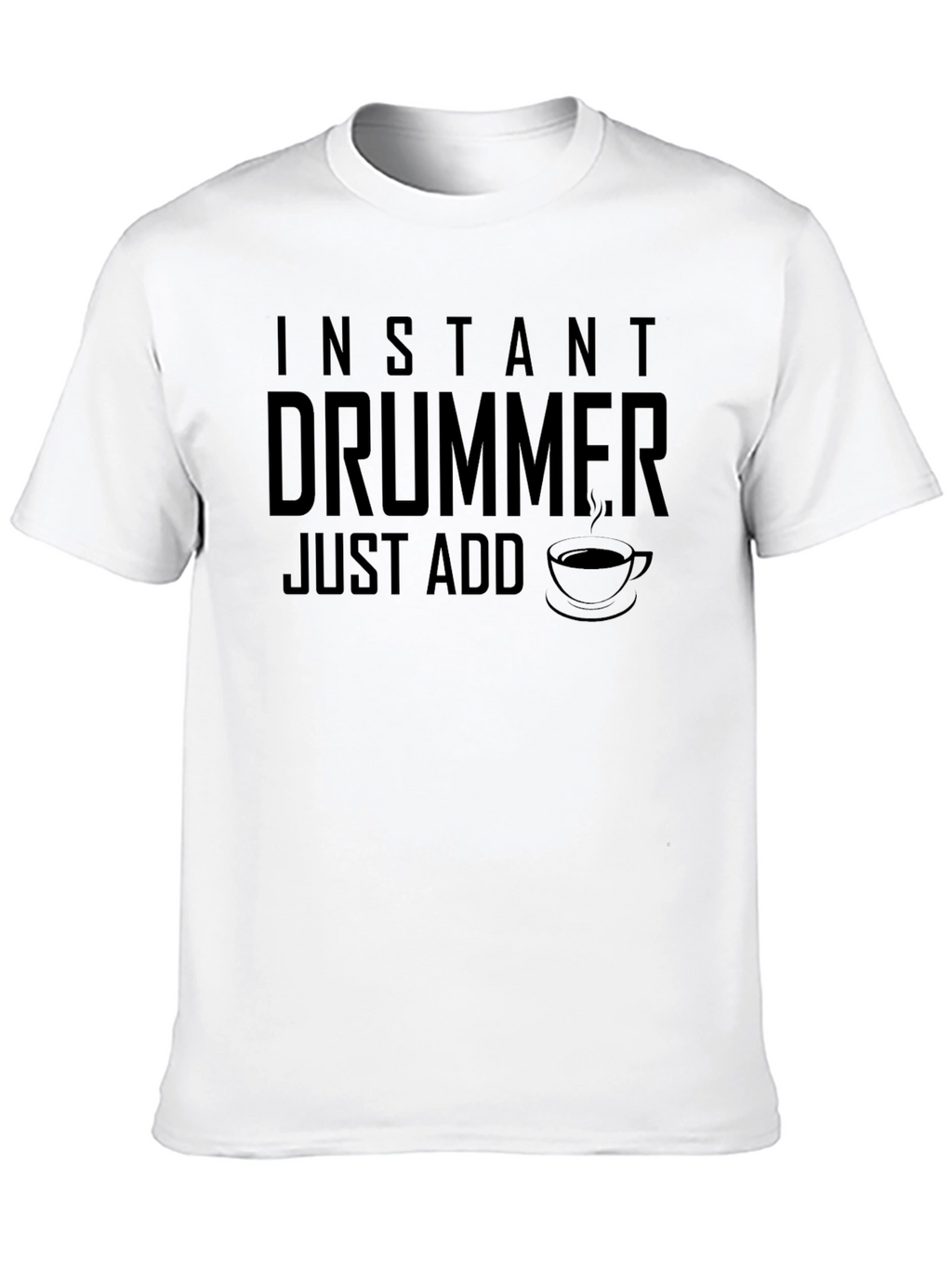 Instant Drummer - Just Add Coffee T-Shirt