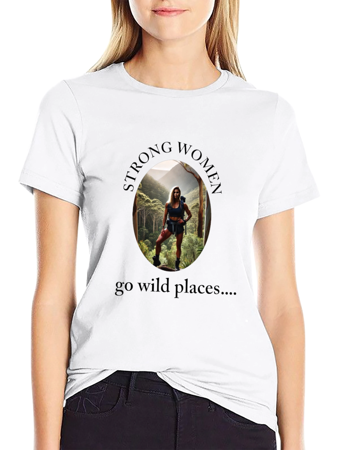 Strong Women Go Wild Places T-Shirt