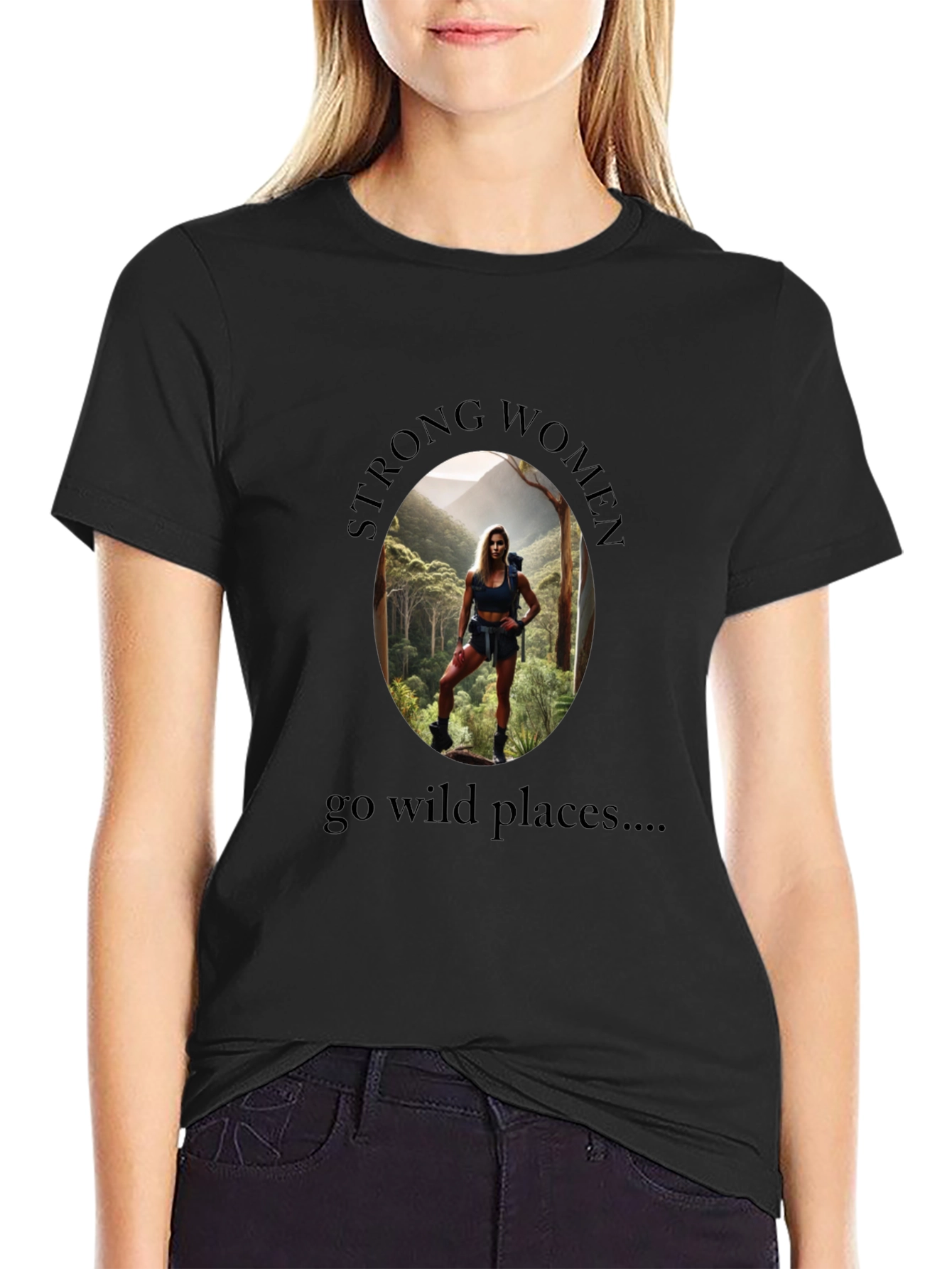 Strong Women Go Wild Places T-Shirt