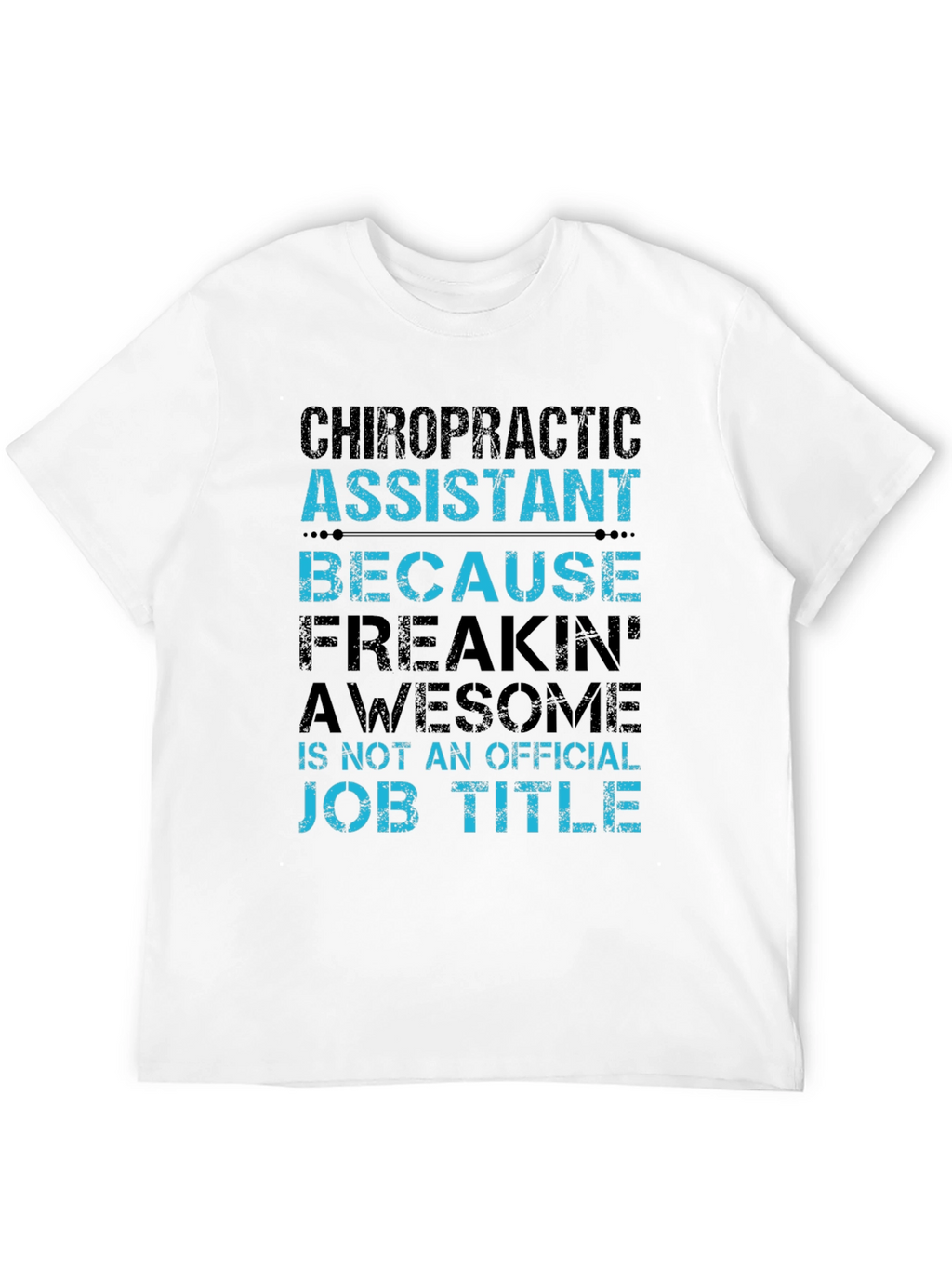 Chiropractic Assistant Funny T-Shirt