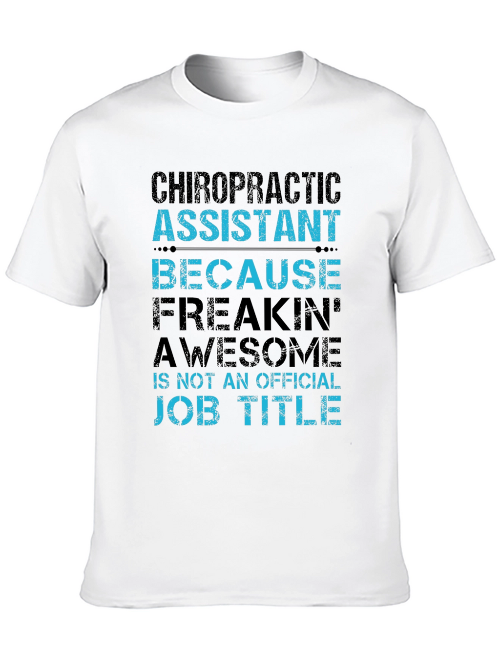 Chiropractic Assistant Funny T-Shirt