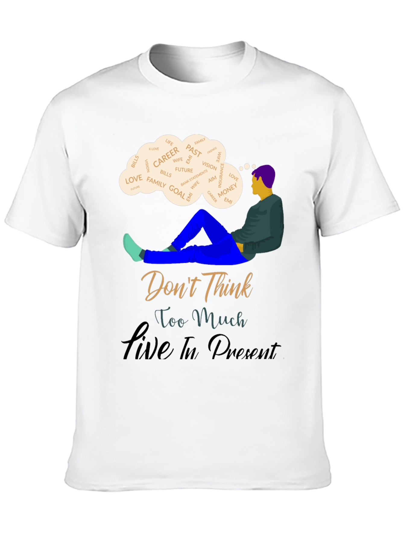 Mindfulness T-Shirt - Dont Think Live In Present