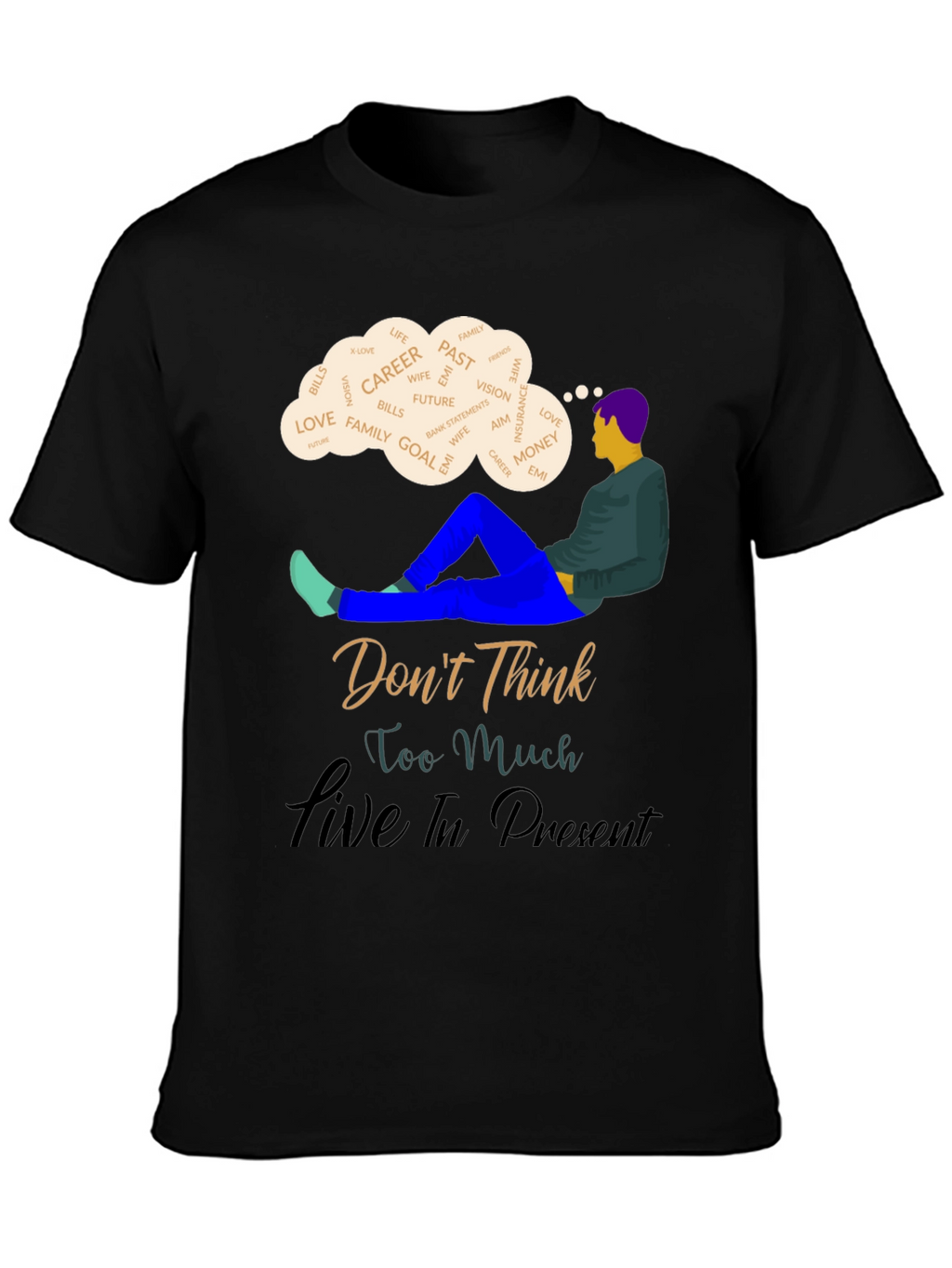 Mindfulness T-Shirt - Dont Think Live In Present