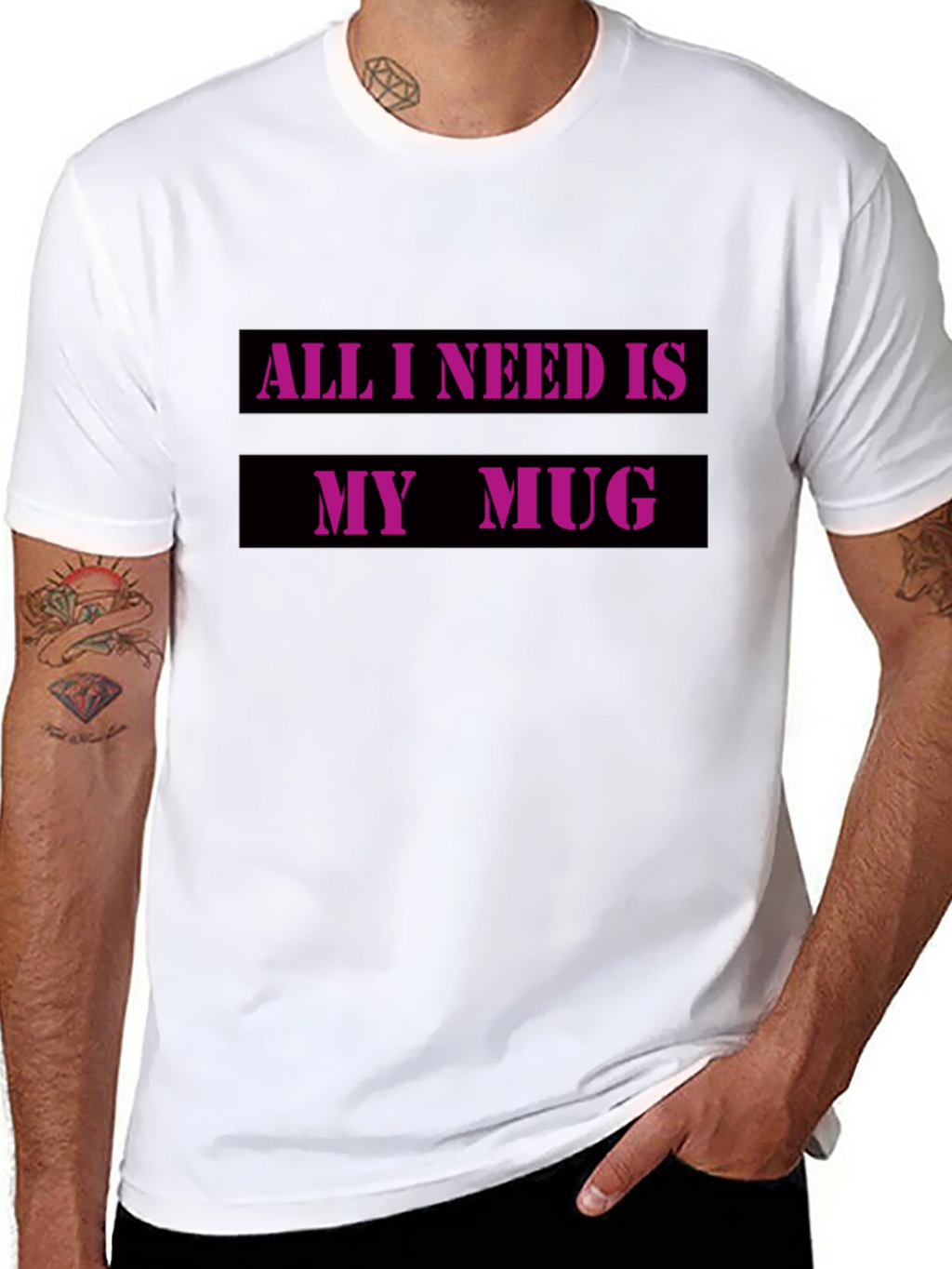 All I Need Is My Mug T-Shirt