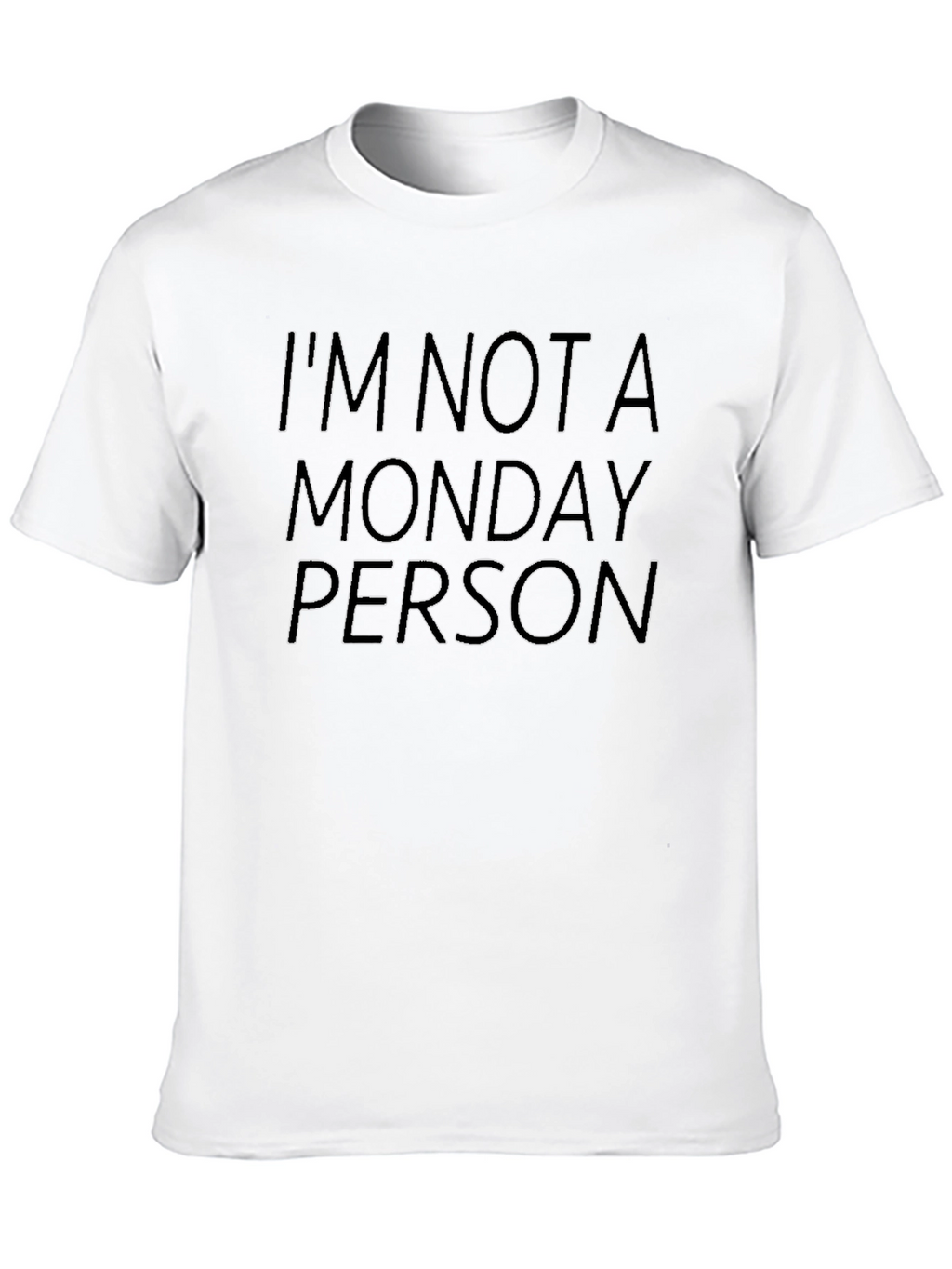 Im Not A Monday Person T-Shirt - Black