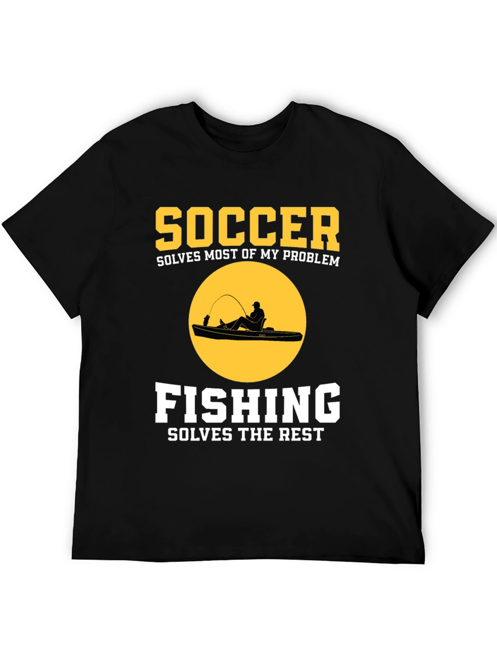 Soccer & Fishing Solves Problems T-Shirt