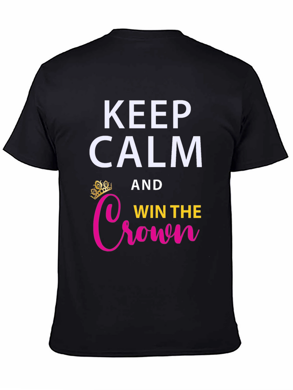 Keep Calm & Win the Crown Graphic Tee