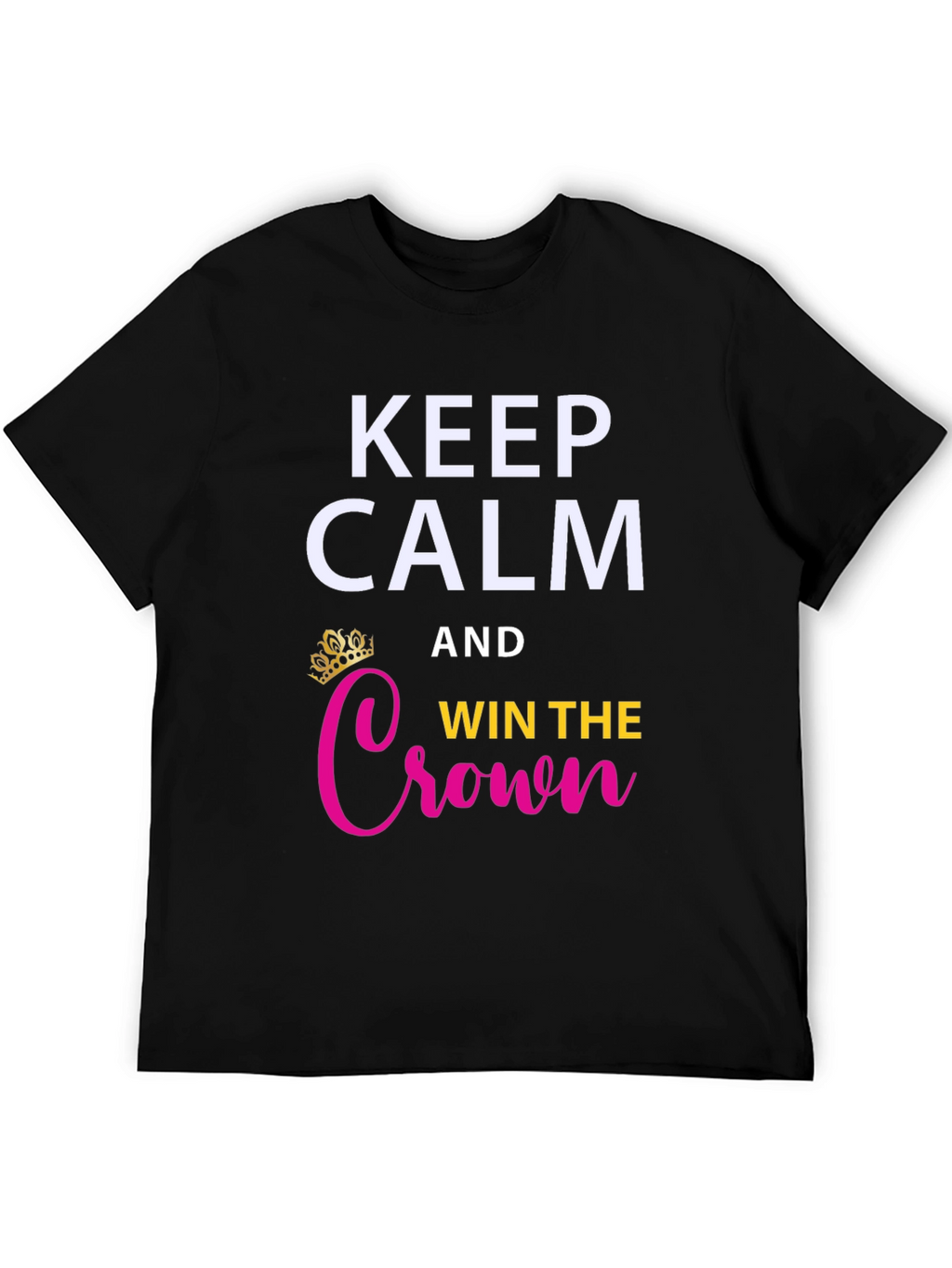 Keep Calm & Win the Crown Graphic Tee