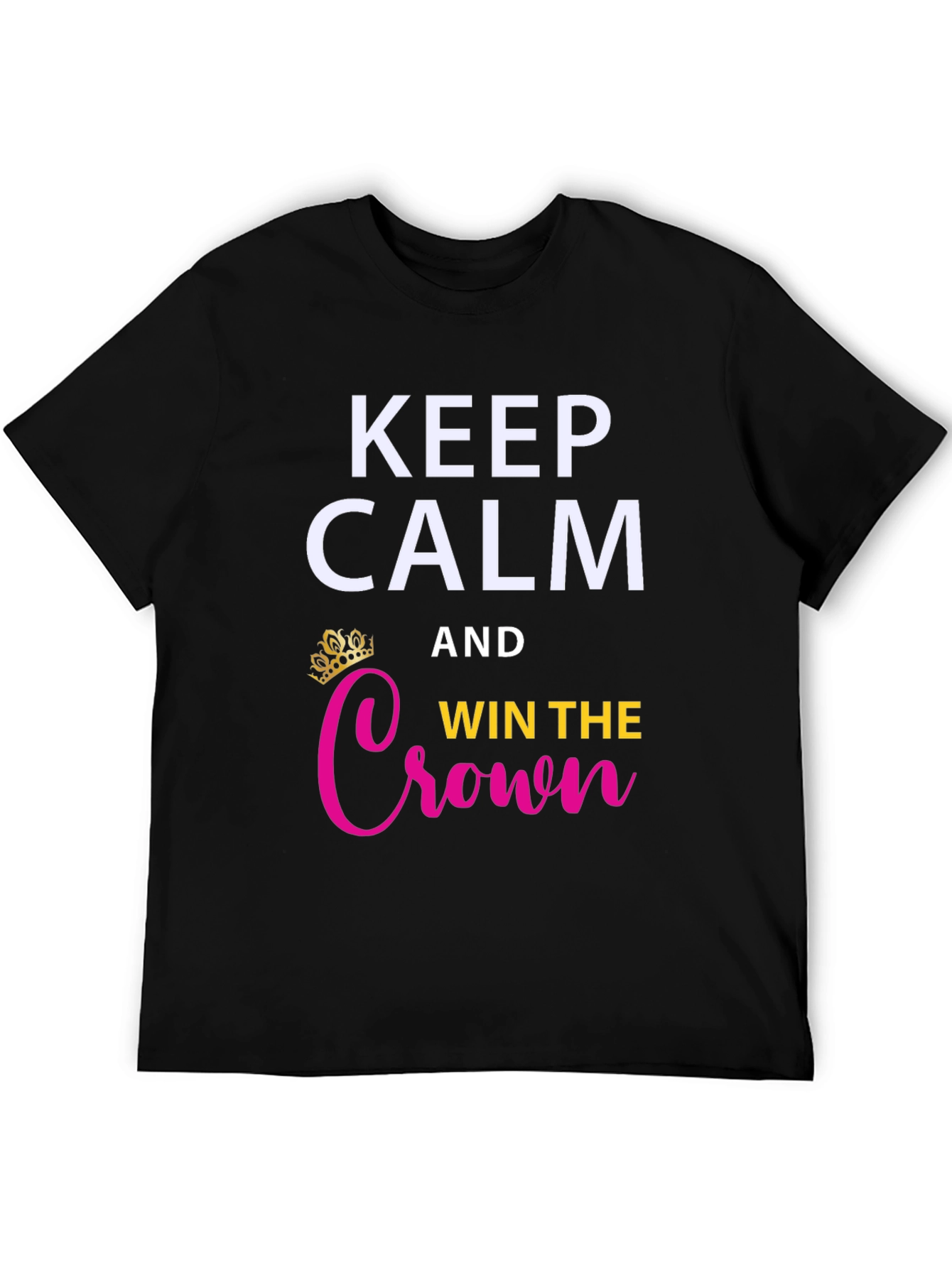 Keep Calm & Win the Crown Graphic Tee