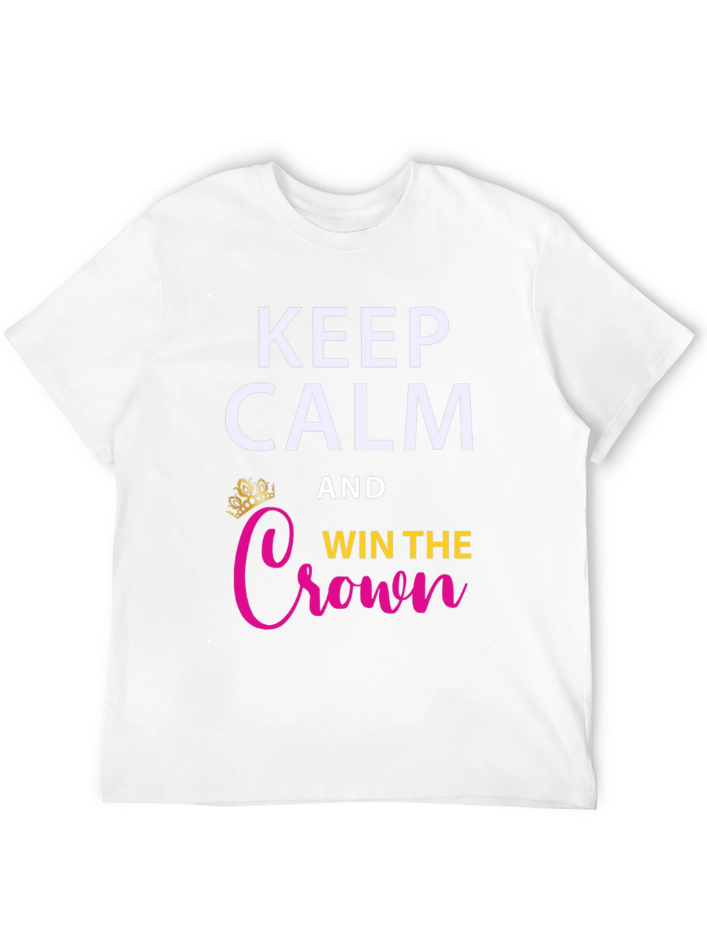 Keep Calm & Win the Crown Graphic Tee
