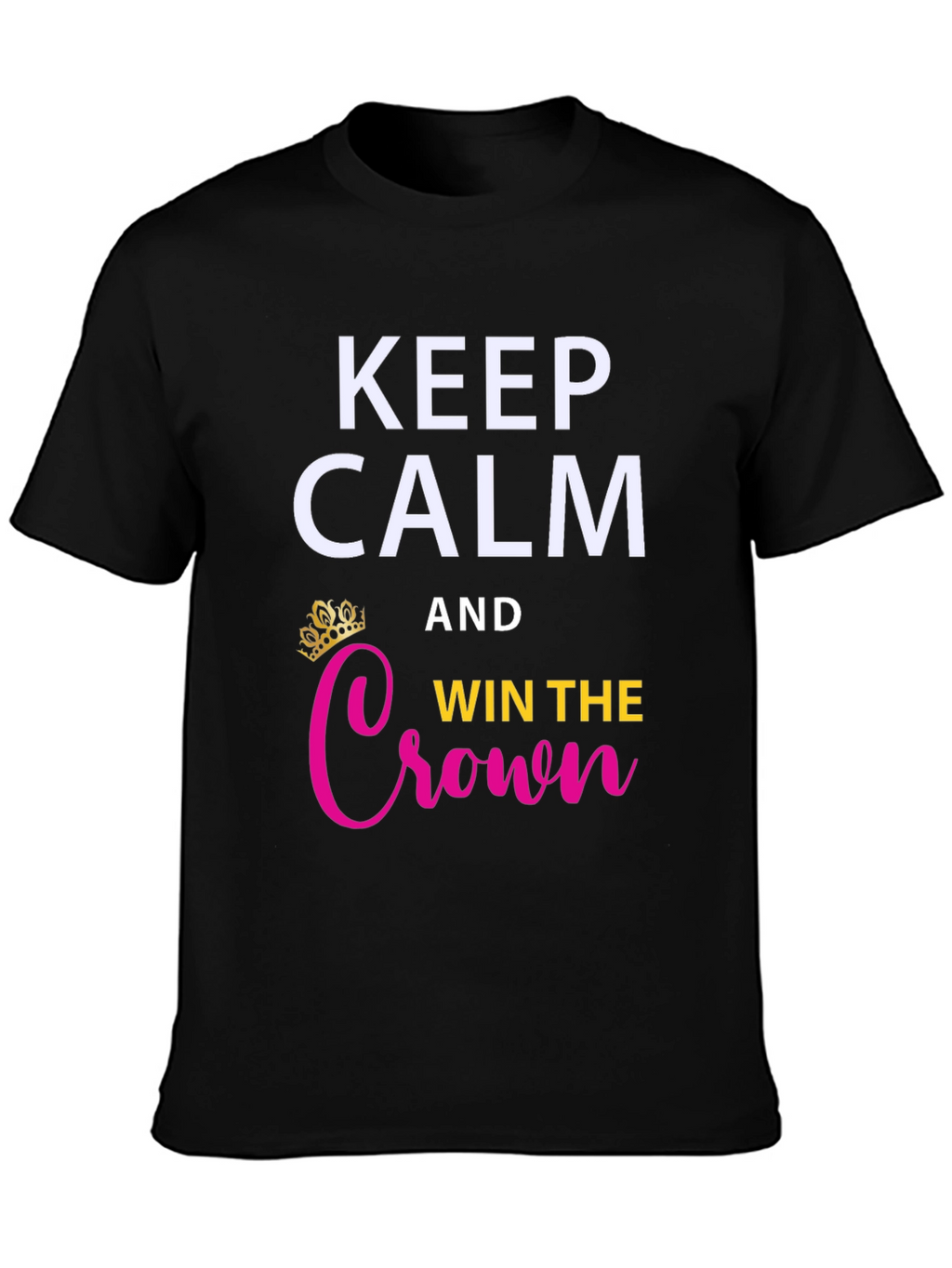 Keep Calm & Win the Crown Graphic Tee
