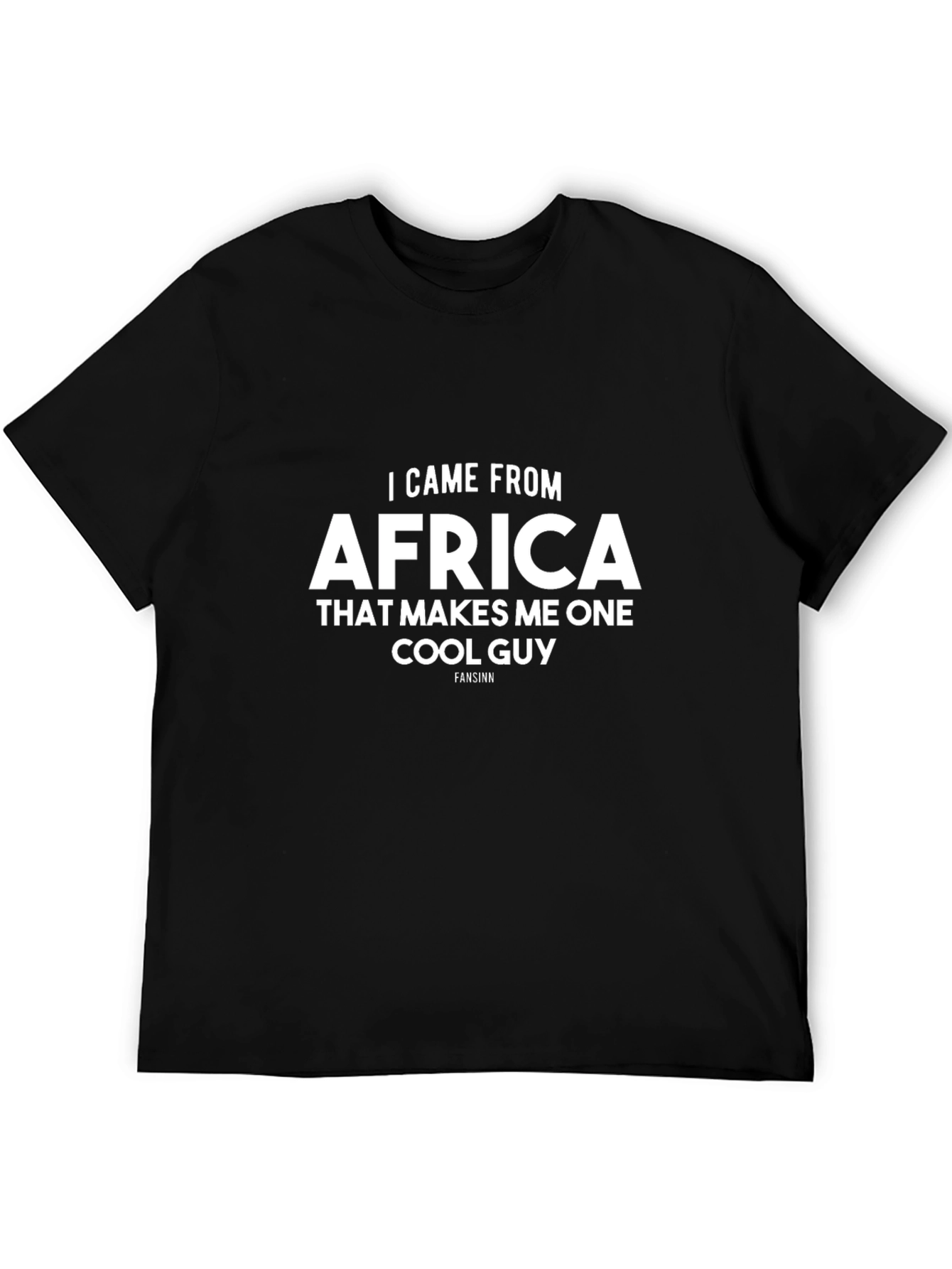 I Came From Africa Cool Guy T-Shirt