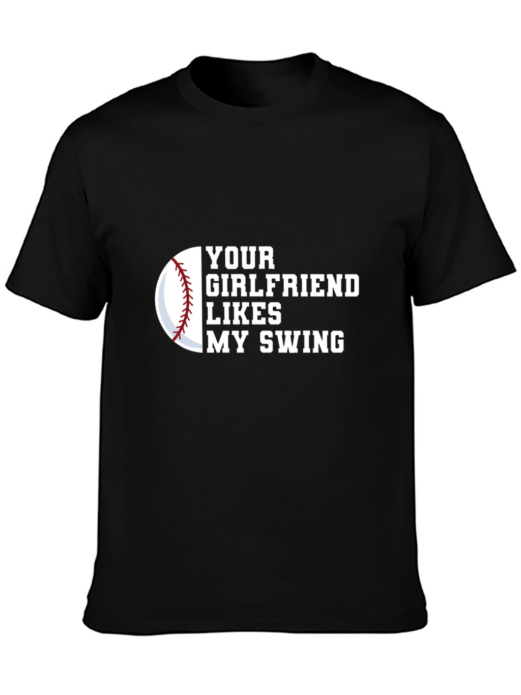 Your Girlfriend Likes My Swing Novelty Graphic Tee