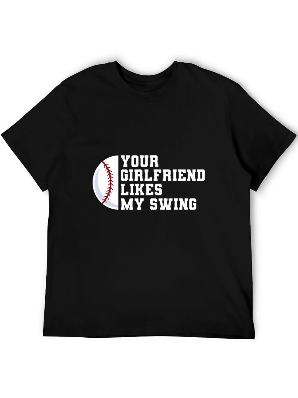 Your Girlfriend Likes My Swing Novelty Graphic Tee