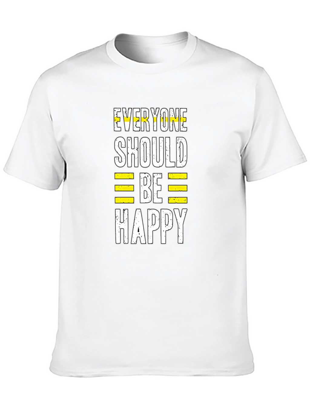 Everyone Should Be Happy Graphic T-Shirt