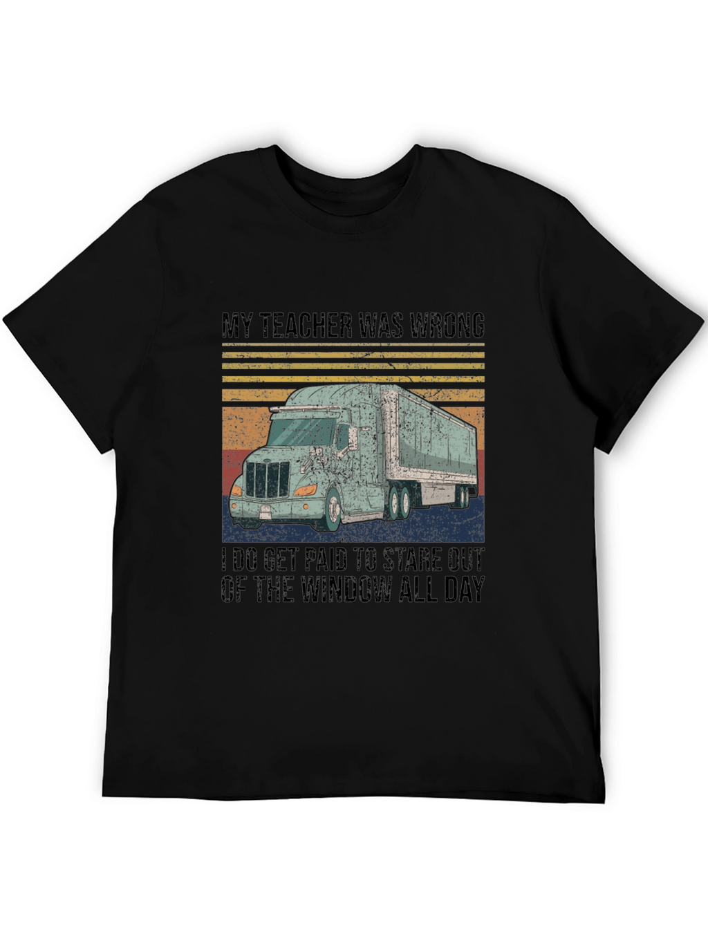 Funny Trucker T-Shirt: My Teacher Was Wrong