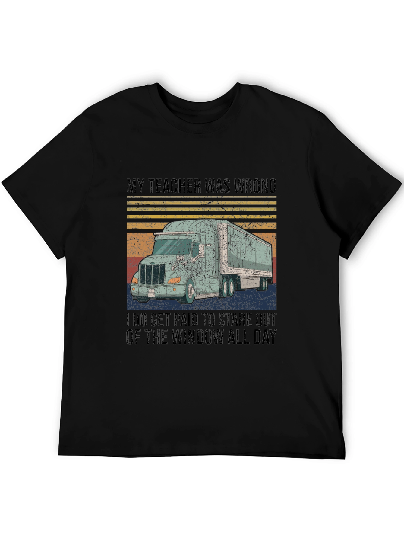 Funny Trucker T-Shirt: My Teacher Was Wrong