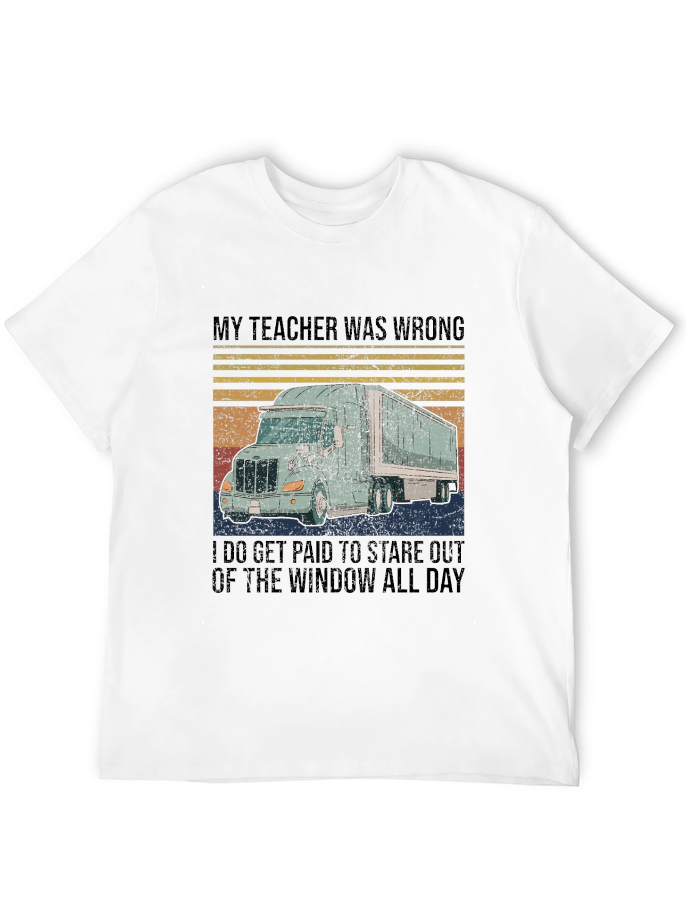 Funny Trucker T-Shirt: My Teacher Was Wrong
