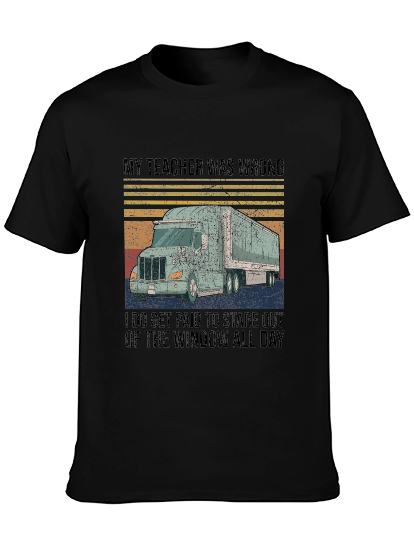 Funny Trucker T-Shirt: My Teacher Was Wrong