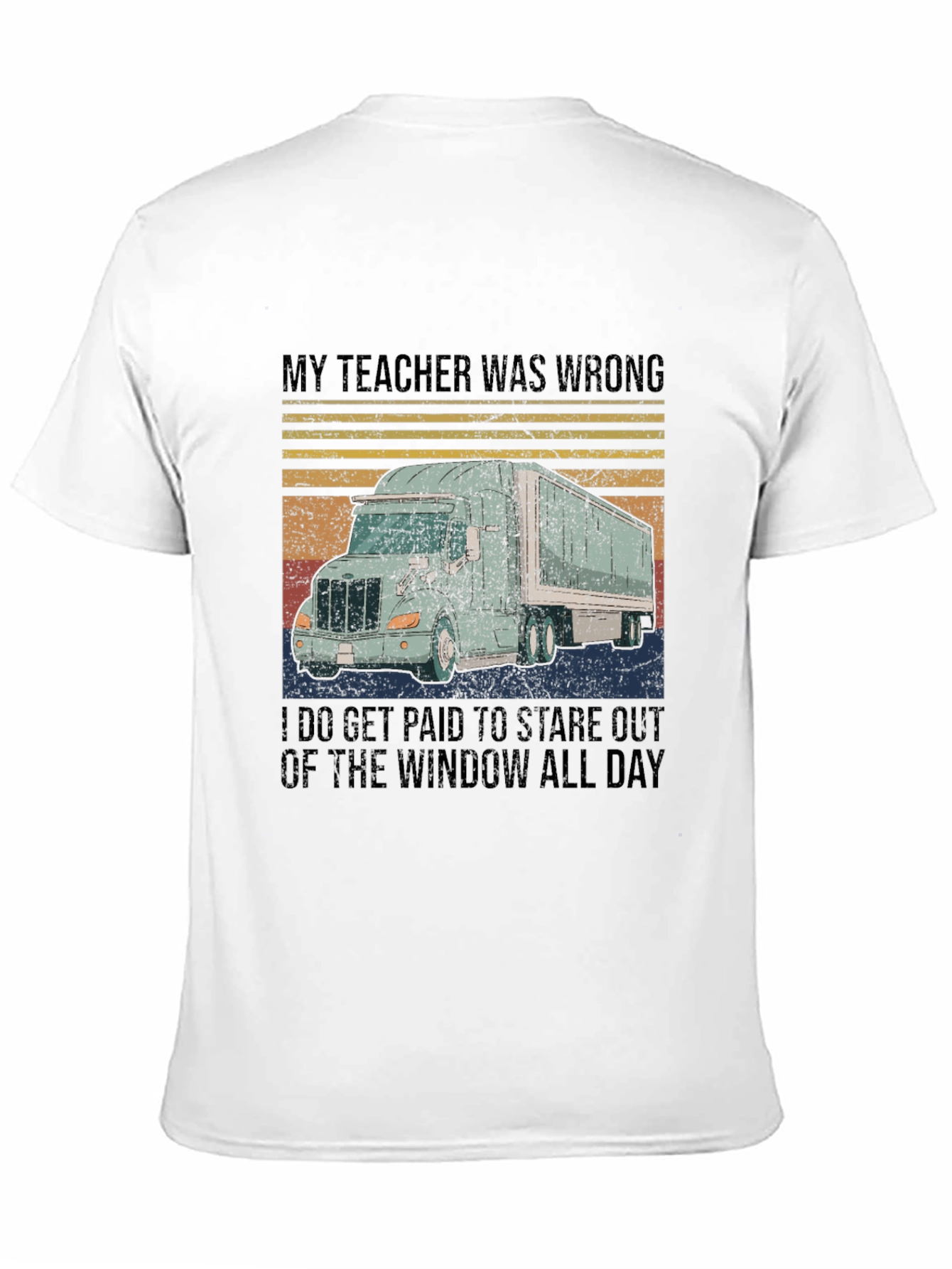 Funny Trucker T-Shirt: My Teacher Was Wrong